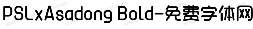 PSLxAsadong Bold字体转换